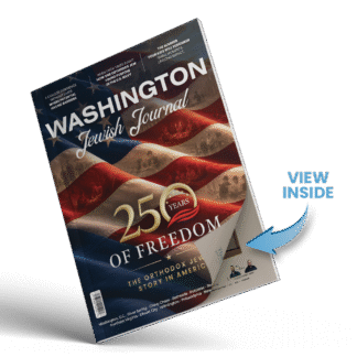 Washington Jewish Journal Magazine No. 19 – Celebrating America 250 featuring Orthodox Jewish stories, American history, faith, community, and the 250th anniversary of the United States.