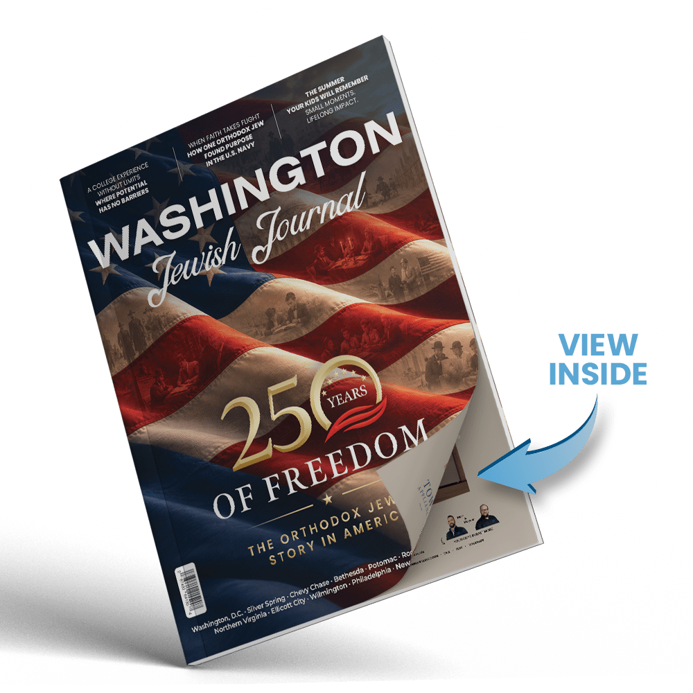 Washington Jewish Journal Magazine No. 19 – Celebrating America 250 featuring Orthodox Jewish stories, American history, faith, community, and the 250th anniversary of the United States.